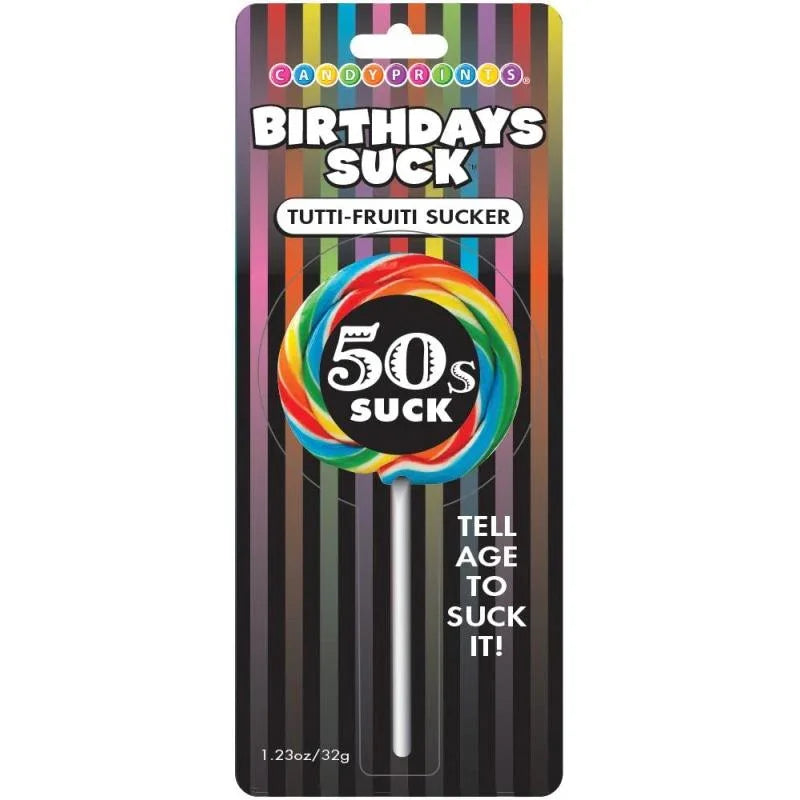 Birthday's Suck - 50's Suck - Tutti-Frutti Sucker