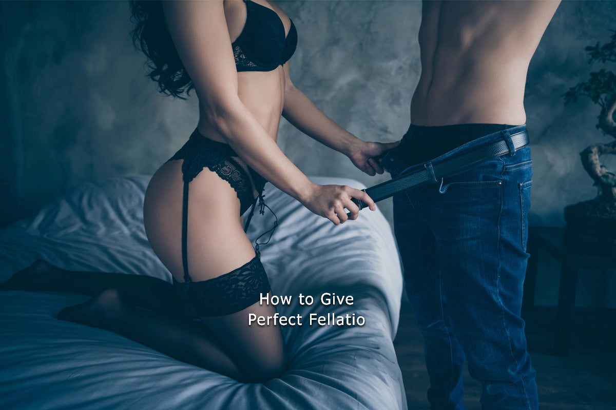 How to Give Perfect Fellatio: Oral Sex Tips for Mind-Blowing Pleasure - MyPleasure